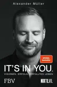 Alexander Müller - It's in You: Visionen, Erfolge, Erfülltes Leben