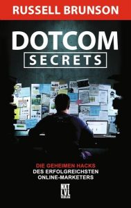 Russel Brunson - Dotcom Secrets: Die Geheimen Hacks des erfolgreichsten Online-Marketers