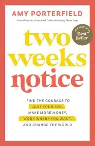 Two weeks notice - Amy Porterfield